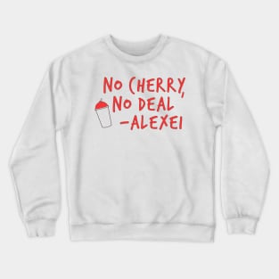 No Cherry No Deal Alexei Crewneck Sweatshirt